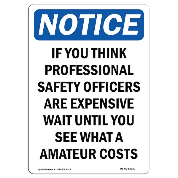 OSHA Sign, If You Think Professional Safety, 24in X 18in Rigid Plastic, 18" W, 24" L, Portrait
